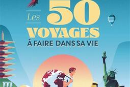 Les 50 voyages à faire dans sa vie.jpg