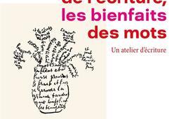 Les bienfaits de l'écriture, les bienfaits des mots : un atelier d'écriture.jpg