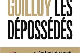 Les dépossédés : l'instinct de survie des classes populaires.jpg