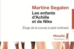 Les enfants d'Achille et de Nike : éloge de la course à pied ordinaire.jpg