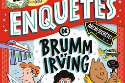 Les enquetes archisecretes de Brumm et Irving _Bayard Jeunesse_9791036357930.jpg