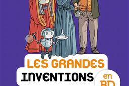 Les grandes inventions en BD_Bayard Jeunesse_9782747084246.jpg