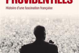 Les hommes providentiels : histoire d'une fascination française.jpg