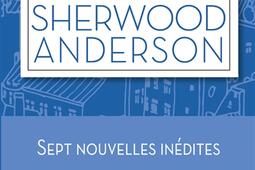 Les meilleures nouvelles de Sherwood Anderson : sept nouvelles inédites.jpg