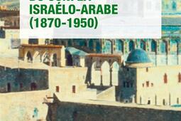 Les origines du conflit israeloarabe 18701950_Que saisje _9782130794899.jpg