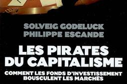 Les pirates du capitalisme : comment les fonds d'investissement bousculent les marchés.jpg