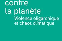 Les riches contre la planete  violence oligarchi_Textuel_9782386290626.jpg