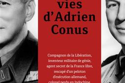 Les sept vies d'Adrien Conus : compagnon de la libération, inventeur militaire de génie, agent secret de la France libre....jpg