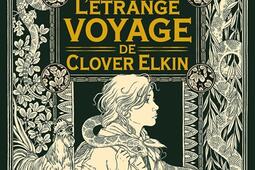 Letrange voyage de Clover Elkin_Bayard Jeunesse_9791036330377.jpg