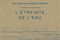 Letreinte de leau  entretiens avec Fabrice Lar_Arthaud_9782080281623.jpg