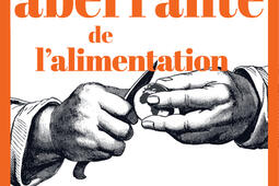 Lhistoire aberrante de lalimentation  10000 ans dimpacts sur la sante et lenvironnement_Actes Sud.jpg