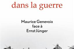 Lhomme dans la guerre  Maurice Genevoix face a Ernst Jünger_Grasset.jpg