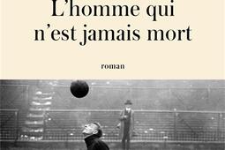 Lhomme qui nest jamais mort_Lattes_9782709665254.jpg