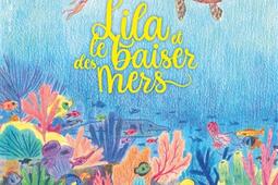 Lila et le baiser des mers_Glenat Jeunesse_9782344057902.jpg