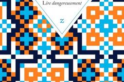 Lire dangereusement  le pouvoir subversif de la l_Zulma_9791038702936.jpg