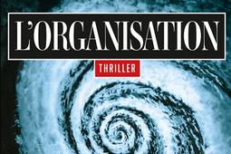 Lorganisation  thriller_CalmannLevy_9782702183632.jpg