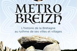 Métrobreizh : l'histoire de la Bretagne au rythme de ses villes et villages.jpg