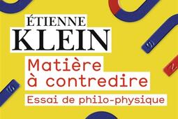 Matière à contredire : essai de philo-physique.jpg