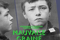 Mauvaise graine : deux siècles d'histoire de la justice des enfants.jpg