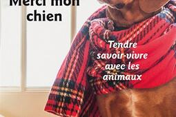 Merci qui  Merci mon chien  tendre savoirvivre _Libra diffusio_9782379321184.jpg