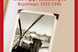 Mes apprentissages : reportages 1931-1946.jpg