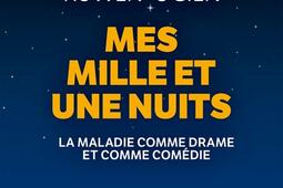 Mes mille et une nuits : la maladie comme drame et comme comédie.jpg