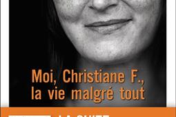 Moi, Christiane F., la vie malgré tout : autobiographie.jpg