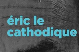 Mon année en Zemmourie. Vol. 2. Eric le cathodique.jpg