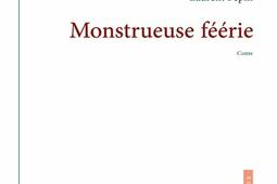 Monstrueuse féerie : conte.jpg