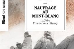 Naufrage au MontBlanc  laffaire Vincendon et He_Glenat_9782344063880.jpg
