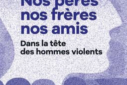 Nos peres nos freres nos amis  dans la tete _Collection Proche_9782493909589.jpg