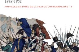 Nouvelle histoire de la France contemporaine. Vol. 8. 1848 ou L'apprentissage de la République : 1848-1852.jpg