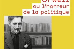 Orwell ou Lhorreur de la politique_Flammarion_9782081331419.jpg