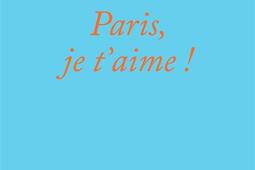 Paris, je t'aime ! : et autres textes.jpg