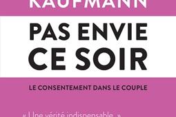 Pas envie ce soir  le consentement dans le couple_Les Liens qui liberent.jpg