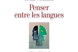 Penser entre les langues_Albin Michel_9782226208965.jpg