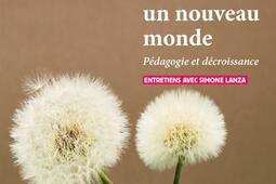 Penser un nouveau monde : pédagogie et décroissance : entretiens avec Simone Lanza.jpg