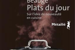 Plats du jour : sur l'idée de nouveauté en cuisine.jpg