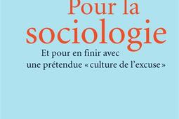 Pour la sociologie : et pour en finir avec une prétendue culture de l'excuse.jpg