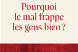 Pourquoi le mal frappe les gens biens _Flammarion_9782080245885.jpg