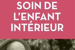 Prendre soin de l'enfant intérieur : faire la paix avec soi : un chemin de réconciliation.jpg