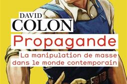 Propagande : la manipulation de masse dans le monde contemporain.jpg