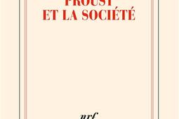 Proust et la societe_Gallimard_9782072958274.jpg
