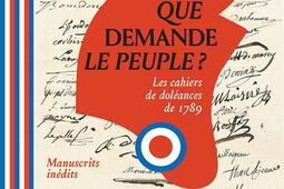 Que demande le peuple   les cahiers de doleance_Textuel_9782845977938.jpg