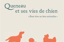 Queneau et ses vies de chien : faut être un bon animalier.jpg