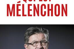 Qui est Melenchon_Plon_9782259319737.jpg