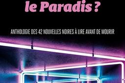 Qui veut gagner le Paradis ? : anthologie des 42 nouvelles noires à lire avant de mourir.jpg