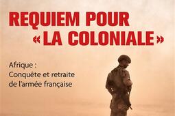 Requiem pour la Coloniale  Afrique  conquete et_Grasset_9782246840633.jpg