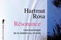 Resonance  une sociologie de la relation au mond_La Decouverte_9782348067358.jpg