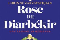 Rose de Diarbekir  une passion armenienne_Pocket_9782266344616.jpg